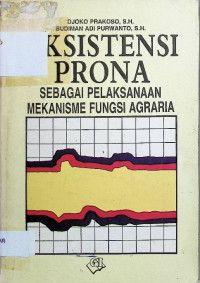 Image of Eksistensi Prona sebagai Pelaksanaan Mekanisme Fungsi Agraria