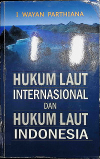 Image of Hukum Laut Internasional dan Hukum Laut Indonesia