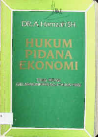 Image of Hukum Pidana Ekonomi: Edisi Revisi (Selaras Inpres No.4 Tahun 1985)