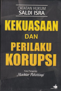 Image of Kekuasaan dan Perilaku Korupsi: Catatan Hukum Saldi Isra