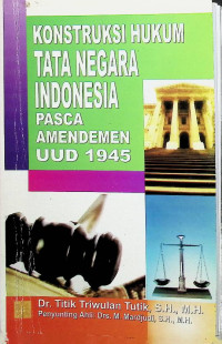 Image of Konstruksi Tata Negara Indonesia Pasca Amandemen UUD 1945