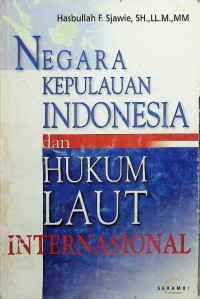 Image of Negara Kepulauan Indonesia dan Hukum Laut Internasional
