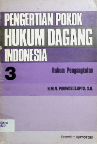 Image of Pengertian Pokok Hukum Dagang Indonesia: Hukum Pengangkutan 3