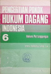 Image of Pengertian Pokok Hukum Dagang Indonesia: Hukum Pertanggungan 6