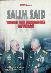 Image of Salim Said : Tumbuh dan Tumbangnya Dwifungsi
