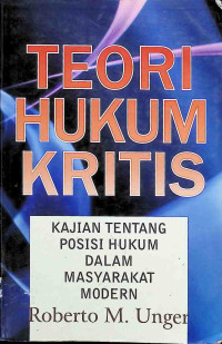 Image of Teori Hukum Kritis : Posisi Hukum Dalam Masyarakat Modern